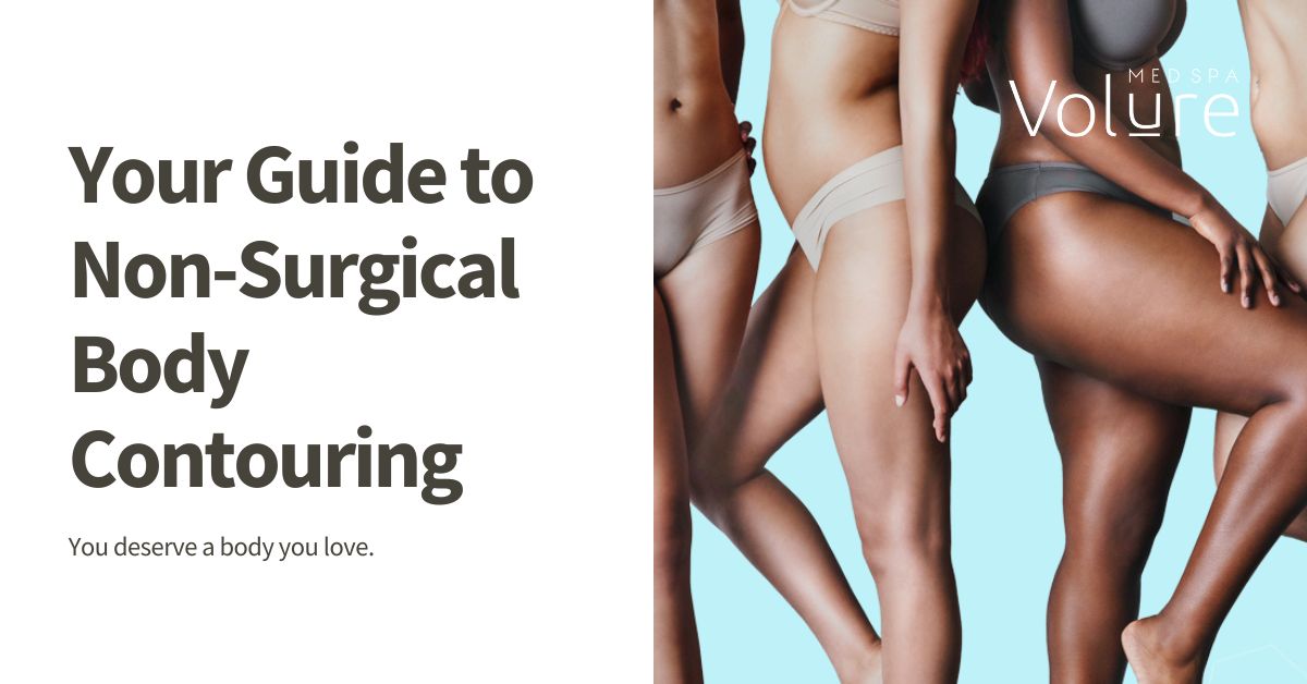 Your Guide to NonSurgical Body Contouring Volure MedSpa
